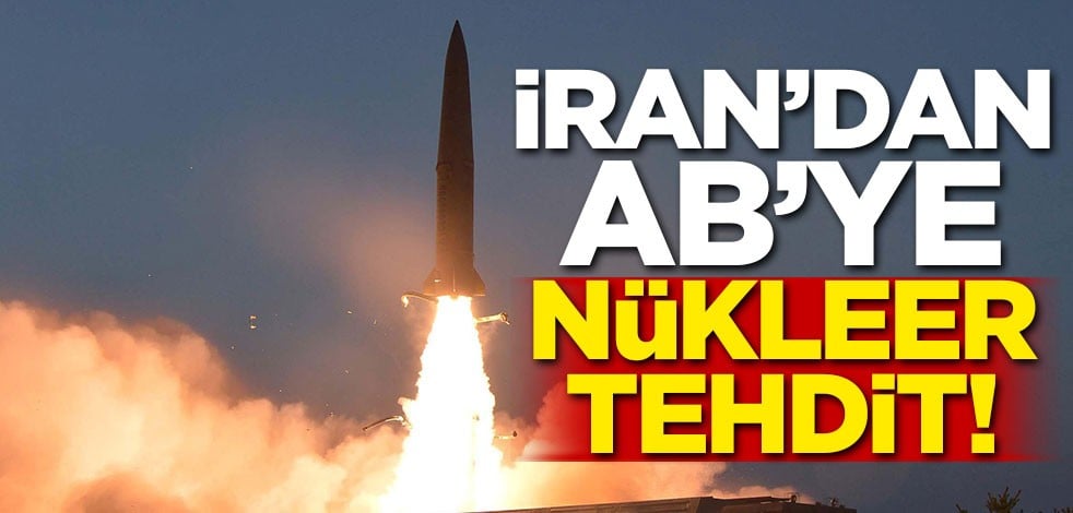 İran'dan Avrupa'ya nükleer tehdit!