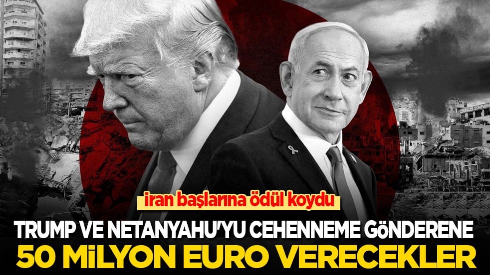 İran başlarına ödül koydu: Trump ve Netanyahu'yu cehenneme gönderene 50 milyon Euro verecekler!