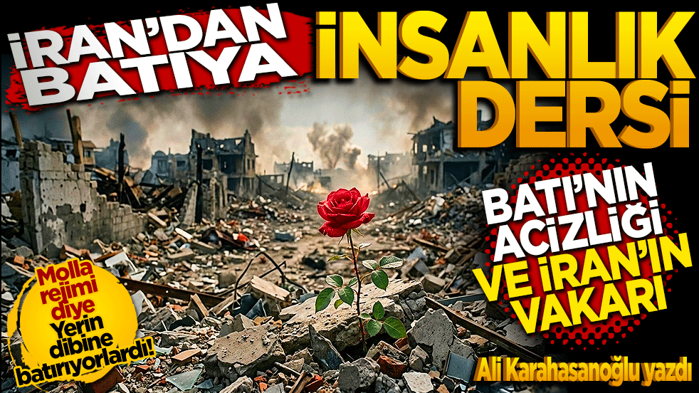 İran'dan Batı'ya insanlık dersi: Batı'nın acizliği ve İran'ın vakarı