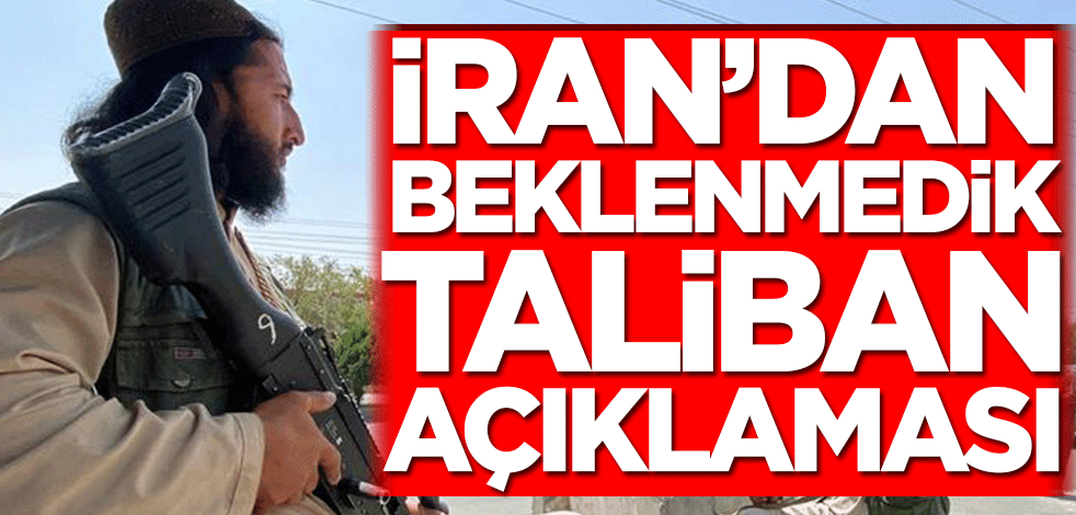 İran’dan beklenmedik Taliban açıklaması