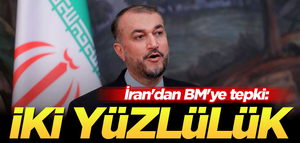 İran'dan BM'ye tepki: İki yüzlülük