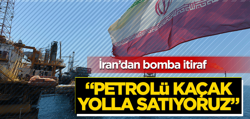 İran’dan bomba itiraf! "Petrolü kaçak yolla satıyoruz"