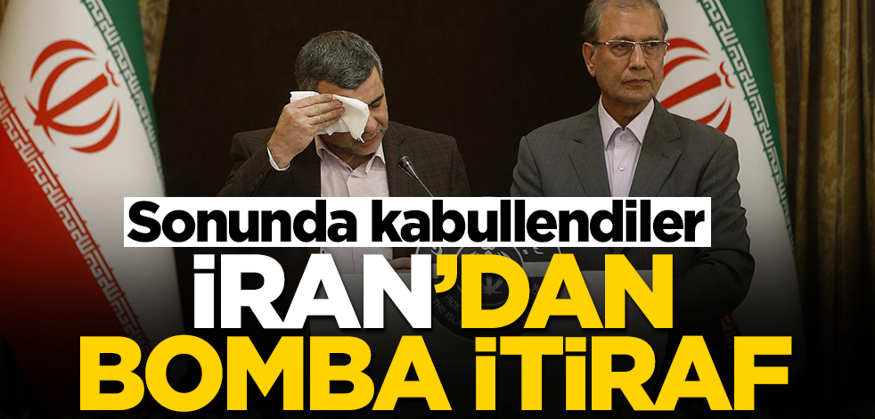 İran'dan bomba itiraf! Sonunda kabullendiler