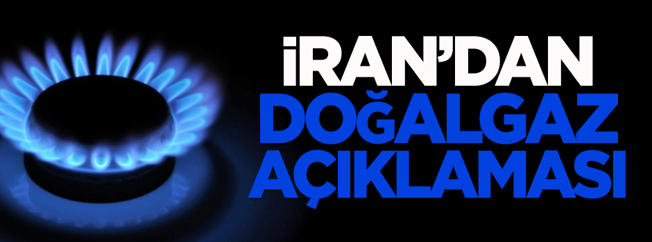 İran'dan doğalgaz açıklaması