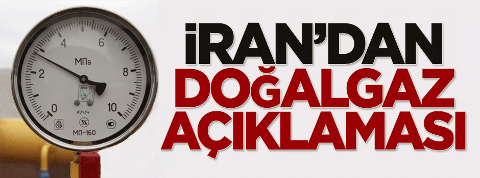 İran'dan doğalgaz açıklaması