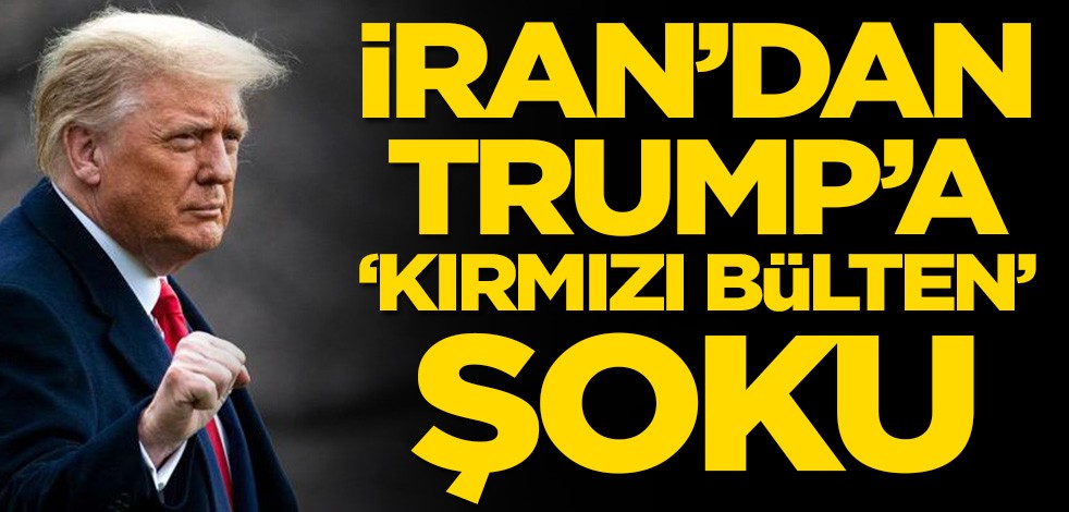 İran’dan Donald Trump’a ‘kırmızı bülten’ şoku