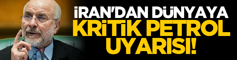 İran'dan dünyaya kritik petrol uyarısı!