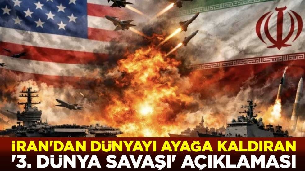 İran'dan dünyayı ayağa kaldıran '3. Dünya Savaşı' açıklaması