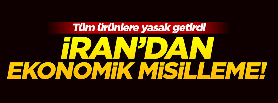 İran'dan ekonomik misilleme