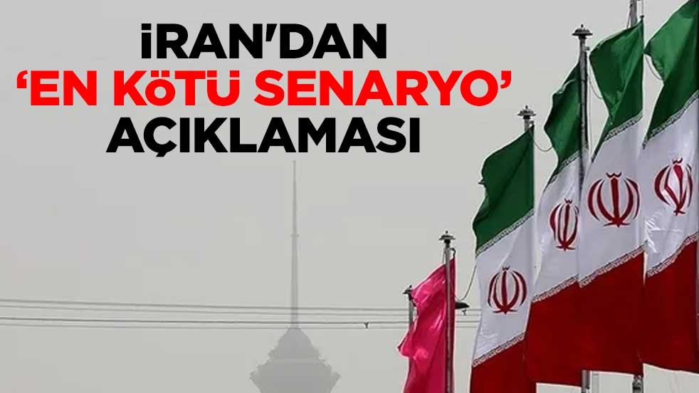 İran'dan “en kötü senaryo” açıklaması