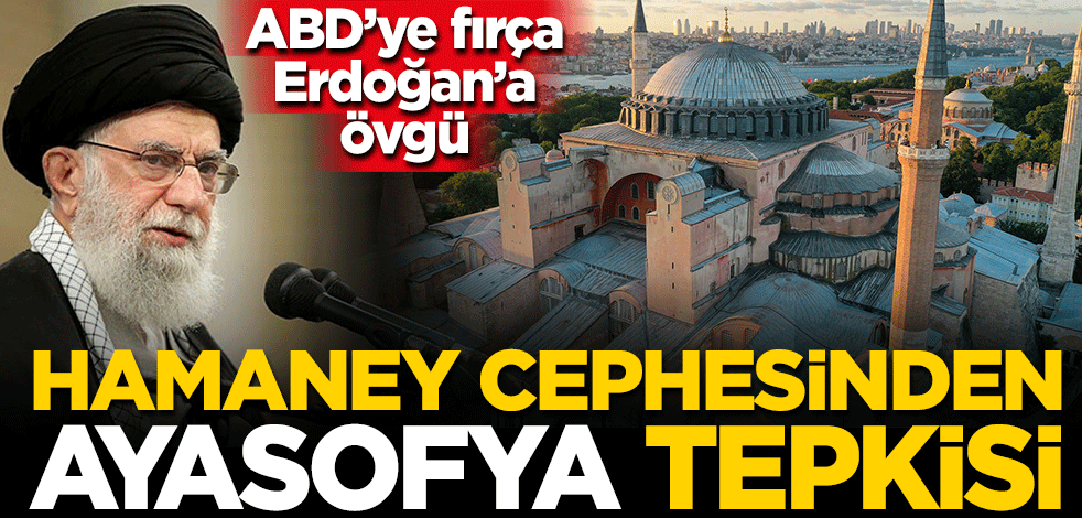 İran'dan Erdoğan'a Ayasofya övgüsü, ABD'ye tepki!