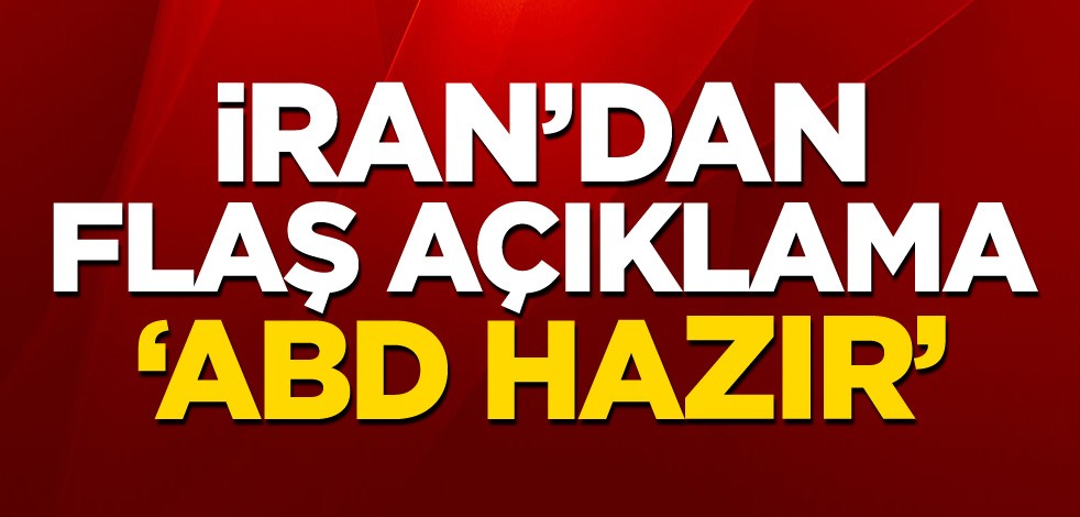 İran'dan flaş açıklama: ABD hazır
