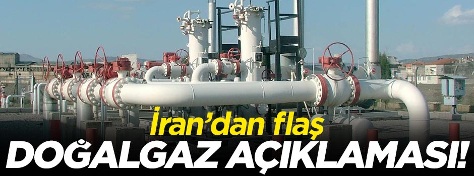 İran'dan flaş doğalgaz açıklaması!