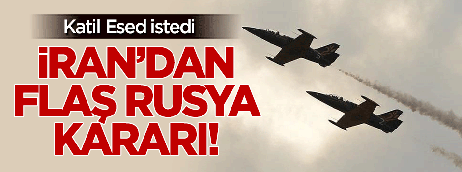 İran'dan flaş Rusya kararı! Esed istedi...