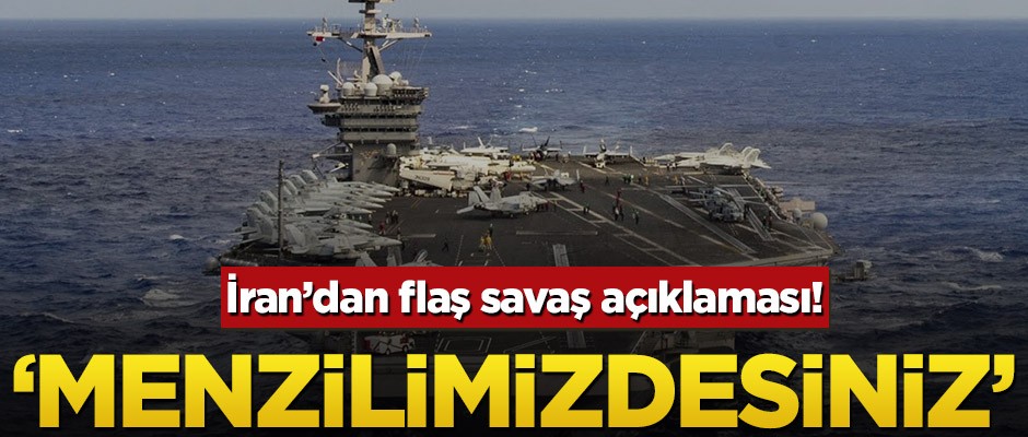 İran’dan flaş savaş açıklaması! ‘Menzilimizdesiniz’
