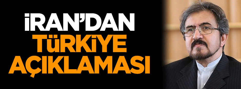 İran'dan flaş Türkiye açıklaması