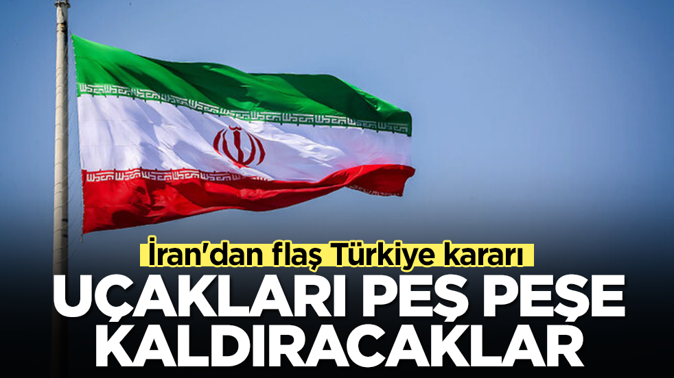İran'dan flaş Türkiye kararı: Uçakları peş peşe kaldıracaklar