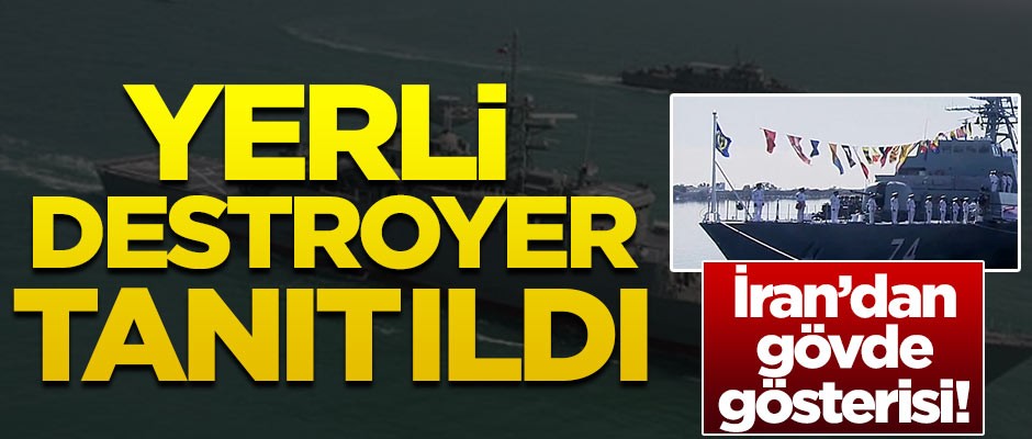 İran'dan gövde gösterisi! Yerli destroyer tanıtıldı