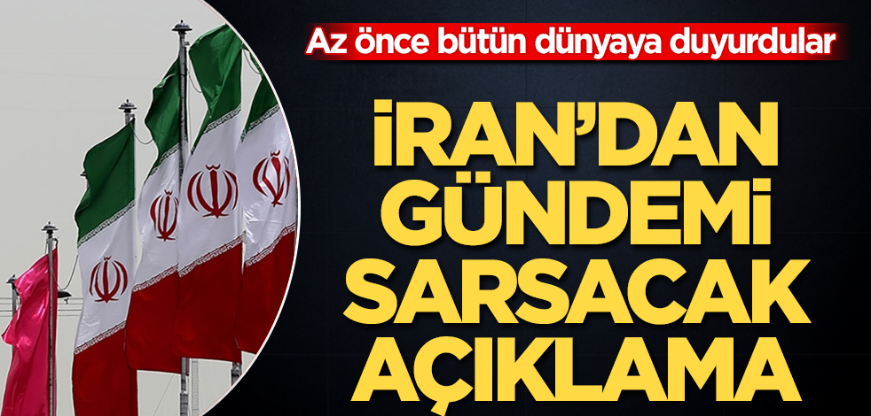 İran'dan gündemi sarsacak açıklama! Az önce bütün dünyaya duyurdular