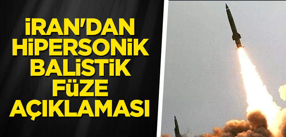 İran'dan Hipersonik balistik füze açıklaması