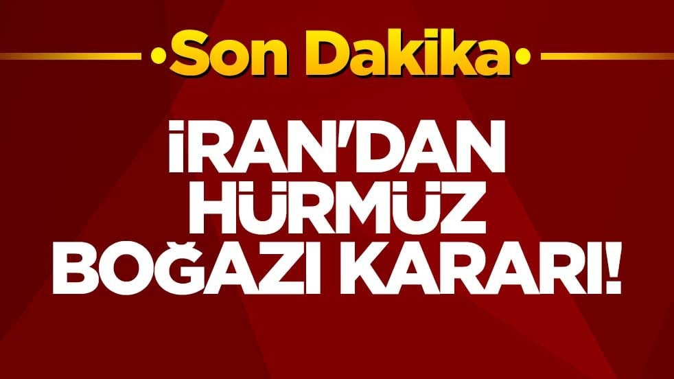 İran'dan Hürmüz Boğazı kararı!