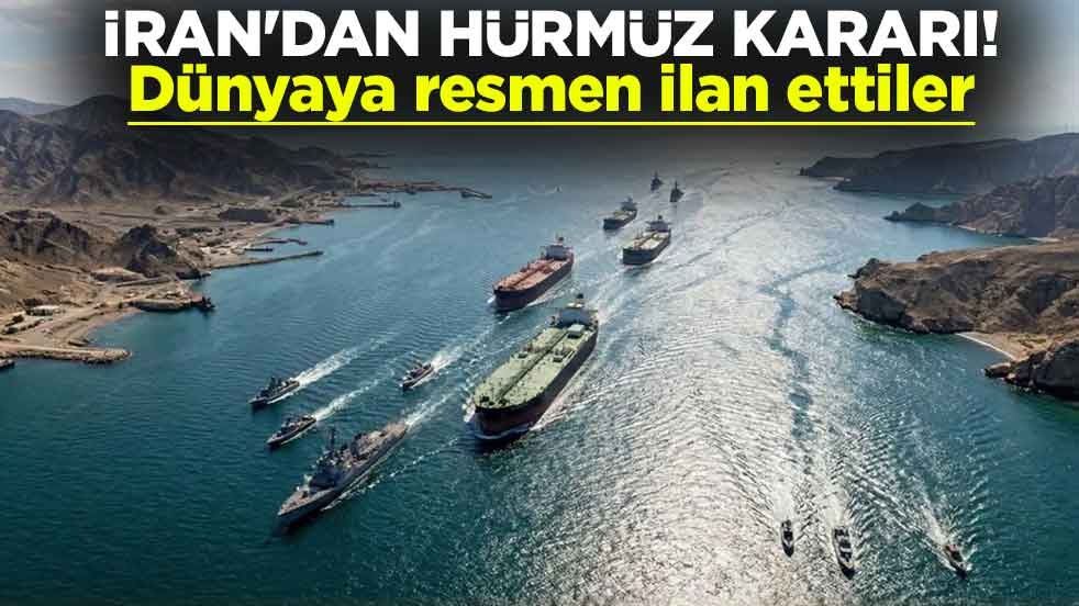 İran'dan Hürmüz Boğazı kararı: Dünyaya resmen ilan ettiler