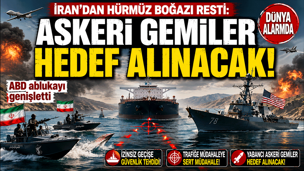 İran’dan Hürmüz Boğazı resti: Askeri gemiler hedef alınacak