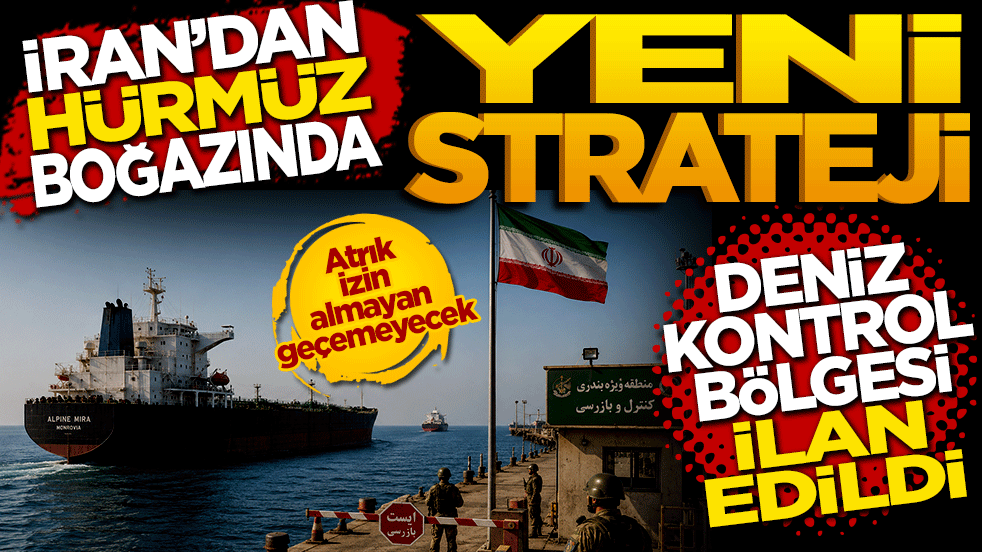 İran’dan Hürmüz Boğazı’nda yeni strateji: Deniz kontrol bölgesi ilan edildi