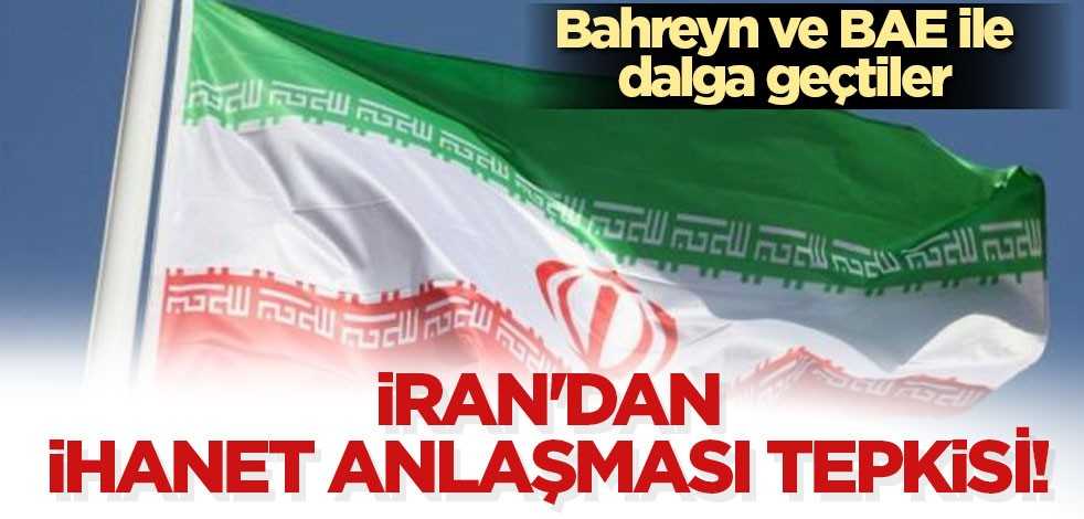 İran'dan ihanet anlaşması tepkisi! BAE ve Bahreyn ile dalga geçtiler