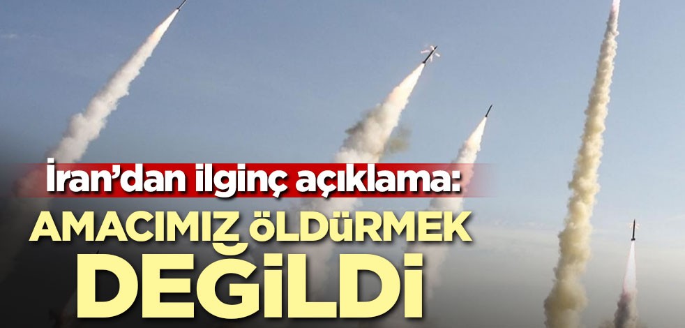 İran'dan ilginç açıklama: Amacımız öldürmek değildi