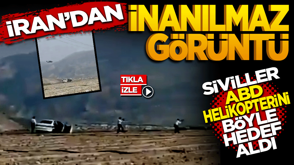 İran'dan inanılmaz görüntüler! Siviller ABD helikopterini hedef aldı