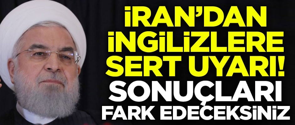 İran'dan İngilizlere çok sert uyarı! "Sonuçlarını fark edeceksiniz"