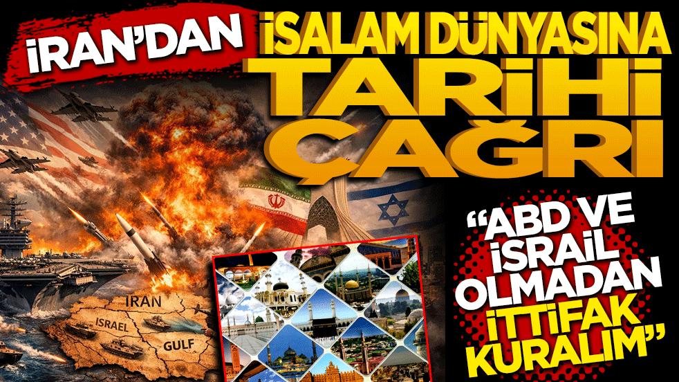 İran'dan İslam Dünyasına Tarihi Çağrı: 