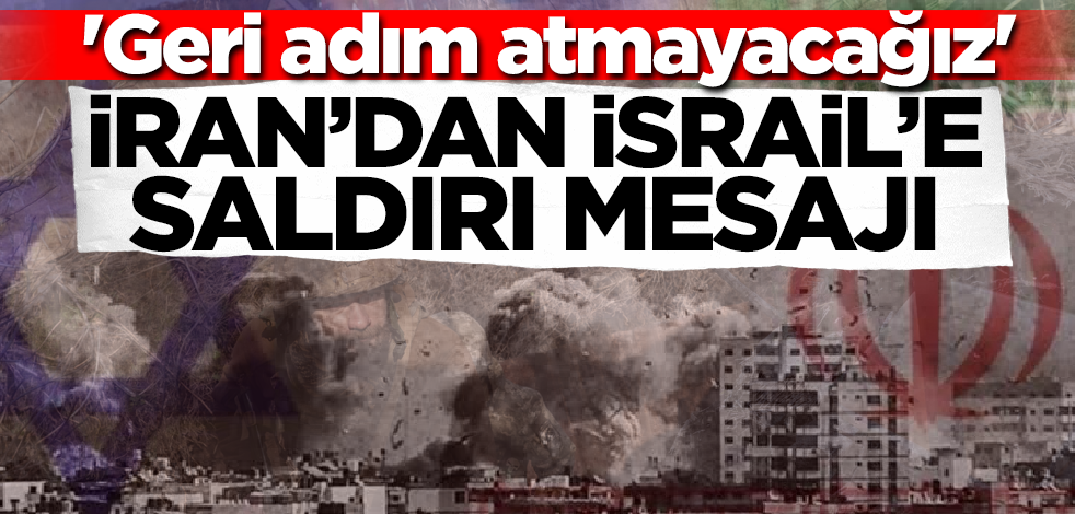 İran'dan İsrail'e saldırı açıklaması! 'Geri adım atmayacağız'