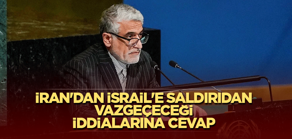 İran'dan İsrail'e saldırıdan vazgeçeceği iddialarına cevap