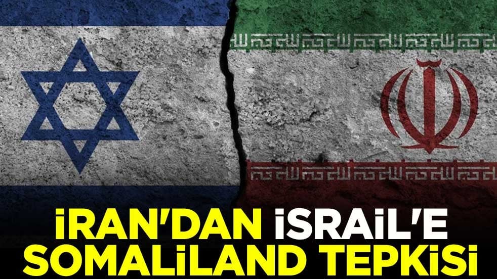 İran'dan İsrail'e Somaliland tepkisi