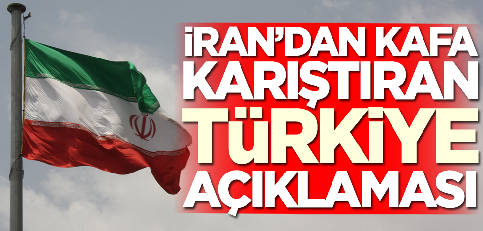 İran'dan kafa karıştıran Türkiye açıklaması