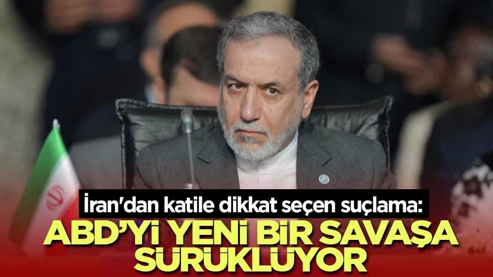 İran'dan katile dikkat seçen suçlama: ABD’yi yeni bir savaşa sürüklüyor