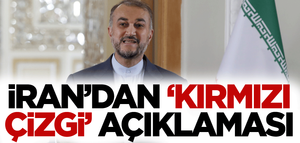 İran'dan 'kırmızı çizgi' açıklaması