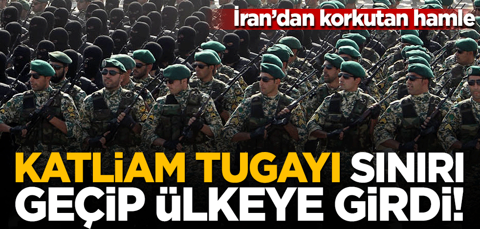 İran'dan korkutan hamle! Katliam tugayı sınırı geçip ülkeye girdi!