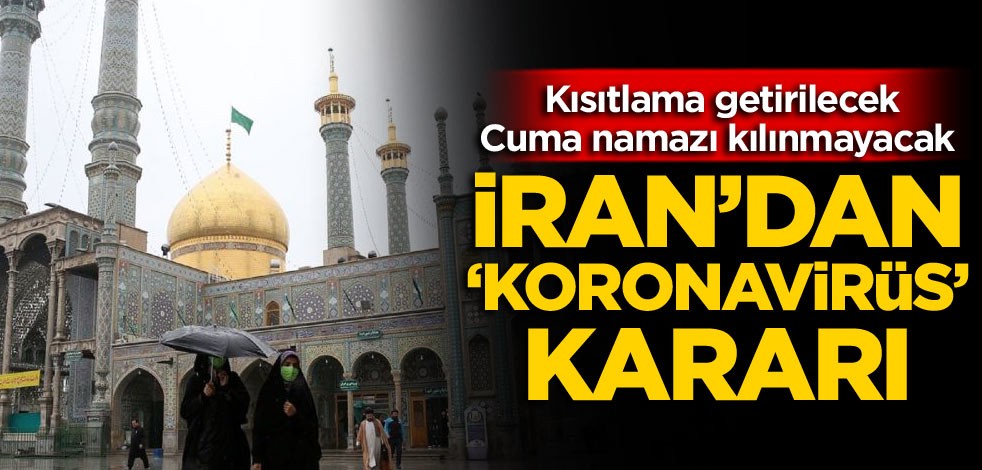 İran’dan ‘Koronavirüs’ kararı: Kısıtlama getirilecek Cuma namazı kılınmayacak