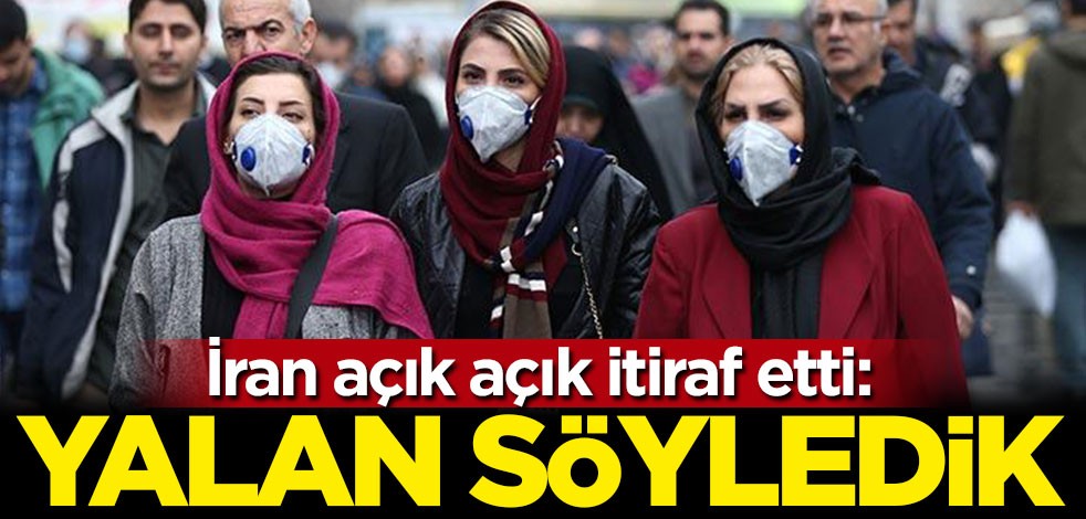 İran'dan koronavirüsü itirafı: Yalan söyledik
