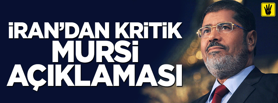 İran'dan kritik Mursi açıklaması