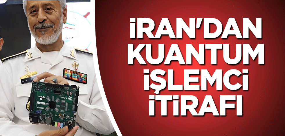 İran'dan kuantum işlemci itirafı