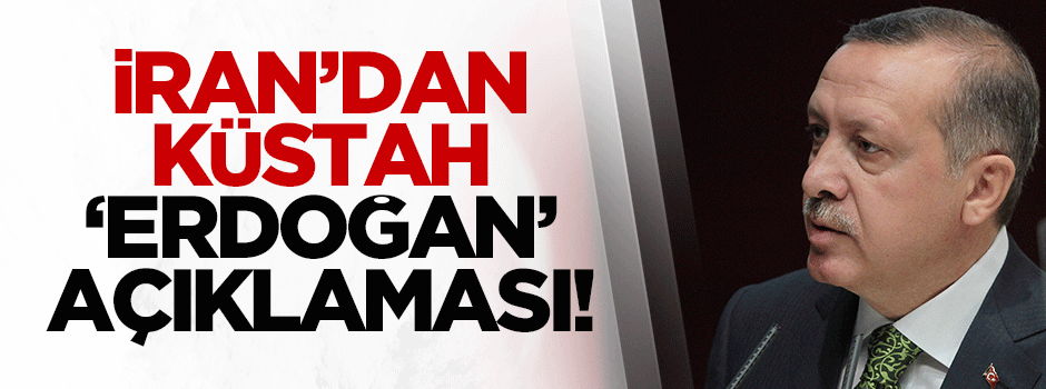 İran'dan küstah 'Erdoğan' açıklaması!