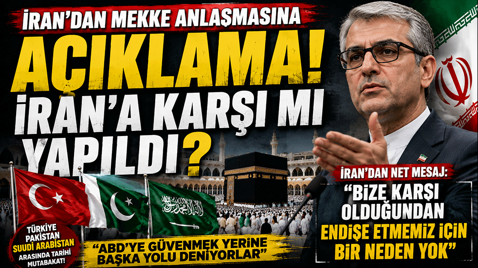 İran'dan Mekke Anlaşması açıklaması! “Bize karşı olduğundan endişe etmemiz için neden yok”
