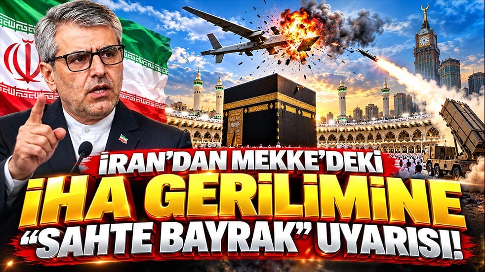 İran’dan Mekke’deki İHA gerilimine “sahte bayrak” uyarısı!