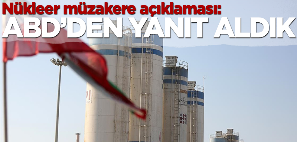 İran'dan nükleer müzakere açıklaması: ABD'den yanıt aldık!