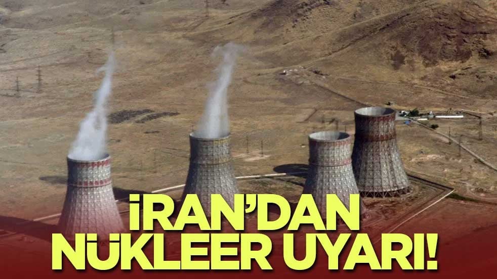 İran’dan nükleer uyarı! 