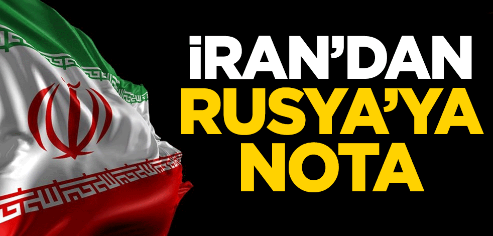 İran'dan Rusya'ya nota!
